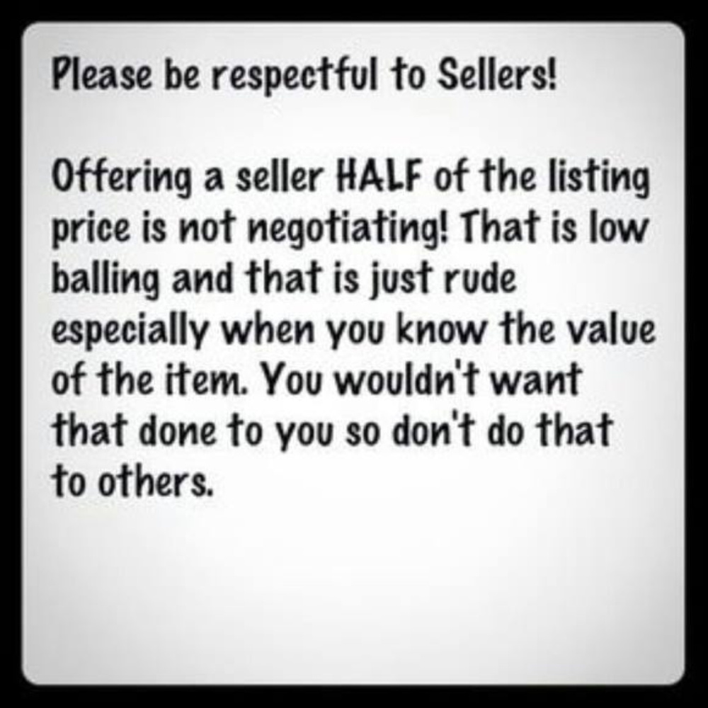 NO LOW BALLING ~ BE RESPECTFUL TO SELLERS